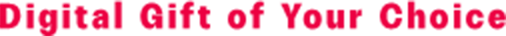 Digital Gift of Your Choice