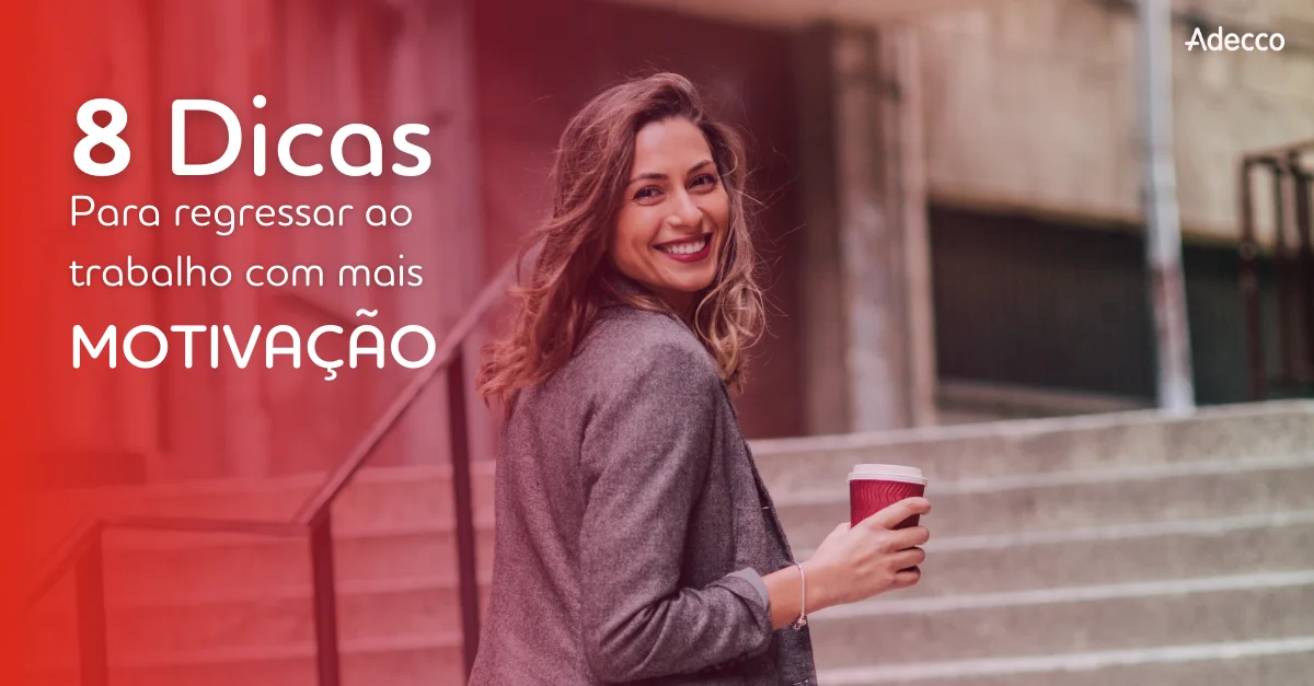 8-Dicas-para-regressar-ao-trabalho-com-motivacao 8-Dicas-para-regressar-ao-trabalho-com-motivacao